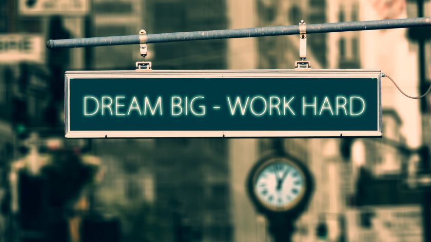 Dream big work hard